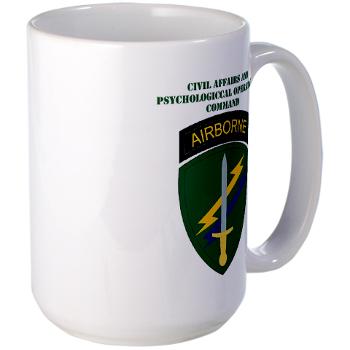 USACAPOC - M01 - 03 - SSI - US Army Civil Affairs and Psychological Ops Cmd with Text Large Mug - Click Image to Close