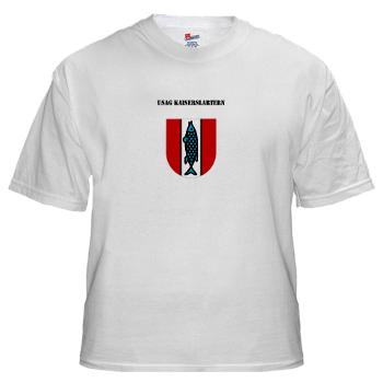 USAGKaiserslautern - A01 - 04 - USAG Kaiserslautern with Text - White t-Shirt