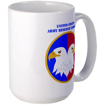 USARC - M01 - 03 - United States Army Reserve Command (USARCC) with Text - Large Mug