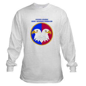 USARC - A01 - 03 - United States Army Reserve Command (USARCC) with Text - Long Sleeve T-Shirt - Click Image to Close