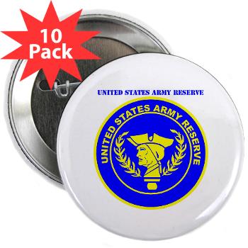 USAR - M01 - 01 - United States Army Reserve with Text - 2.25" Button (10 pack)