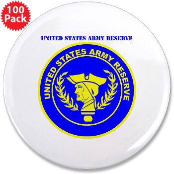 USAR - M01 - 01 - United States Army Reserve with Text - 3.5" Button (100 pack)