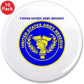 USAR - M01 - 01 - United States Army Reserve with Text - 3.5" Button (10 pack)