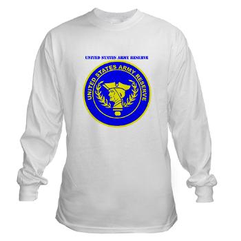 USAR - A01 - 03 - United States Army Reserve with Text - Long Sleeve T-Shirt - Click Image to Close