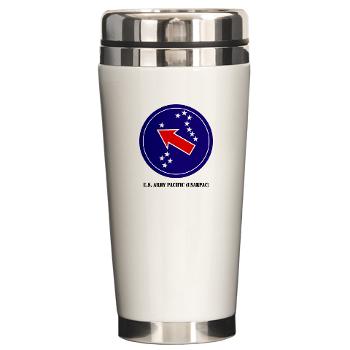 USARPAC - M01 - 03 - SSI - U.S. Army Pacific (USARPAC) with Text - Ceramic Travel Mug