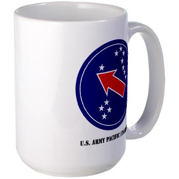 USARPAC - M01 - 03 - SSI - U.S. Army Pacific (USARPAC) with Text - Large Mug