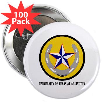 UTA - M01 - 01 - SSI - ROTC - University of Texas at Arlington with Text - 2.25" Button (100 pack)