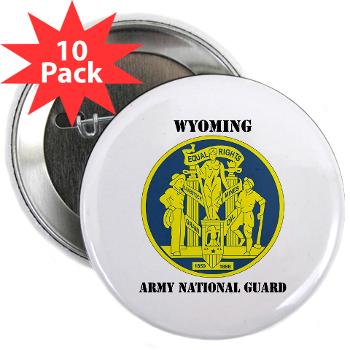 WYARNG - M01 - 01 - DUI - WYOMING Army National Guard with Text - 2.25" Button (10 pack)