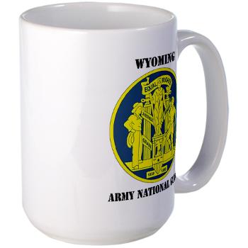 WYARNG - M01 - 03 - DUI - WYOMING Army National Guard with Text - Large Mug - Click Image to Close