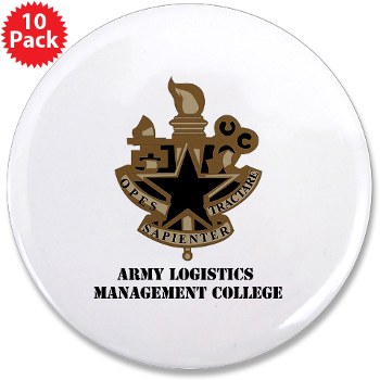 almc - M01 - 01 - DUI - Army Logistics Management College with Text - 3.5" Button (10 pack)