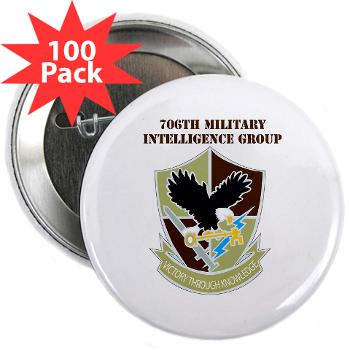 706MIG - M01 - 01 - DUI - 706th Military Intelligence Group with text - 2.25" Button (100 pack) - Click Image to Close