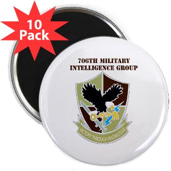 706MIG - M01 - 01 - DUI - 706th Military Intelligence Group with text - 2.25" Magnet (10 pack) - Click Image to Close