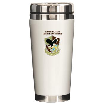 706MIG - M01 - 03 - DUI - 706th Military Intelligence Group with text - Ceramic Travel Mug - Click Image to Close
