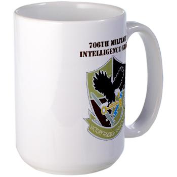706MIG - M01 - 03 - DUI - 706th Military Intelligence Group with text - Large Mug - Click Image to Close