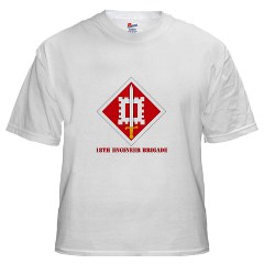 18EB - A01 - 04 - SSI - 18th Engineer Brigade with text White T-Shirt