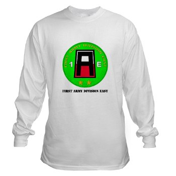 01AE - A01 - 03 - First Army Division East with Text Long Sleeve T-Shirt - Click Image to Close