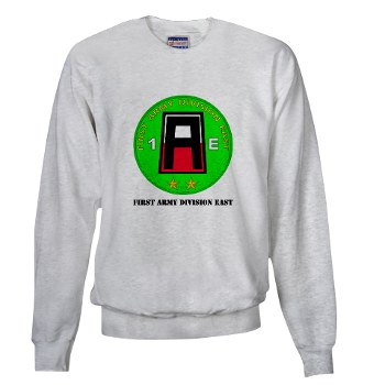 01AE - A01 - 03 - First Army Division East with Text Sweatshirt - Click Image to Close