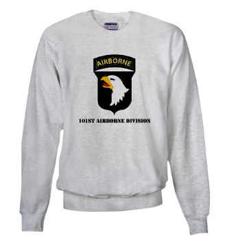 101ABN - A01 - 03 - SSI - 101st Airborne Division with Text Sweatshirt