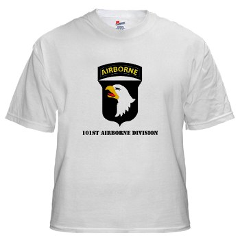 101ABN - A01 - 04 - SSI - 101st Airborne Division with Text White T-Shirt