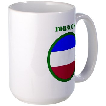 FORSCOM - M01 - 03 - SSI - FORSCOM with Text Large Mug - Click Image to Close