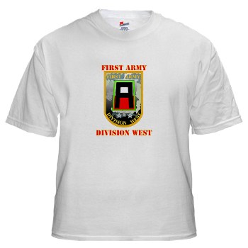 01AW - A01 - 04 - SSI - First Army Division West with Text - White T-Shirt