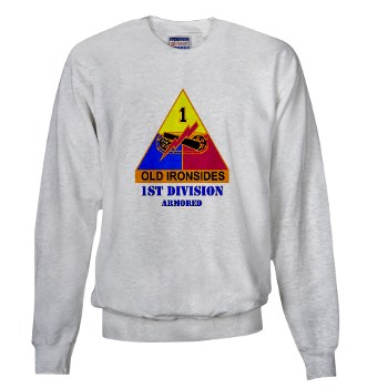 1AD - A01 - 03 - DUI - 1st Armored Division with Text - Sweatshirt - Click Image to Close