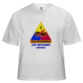 1AD - A01 - 04 - DUI - 1st Armored Division with Text - White T-Shirt - Click Image to Close