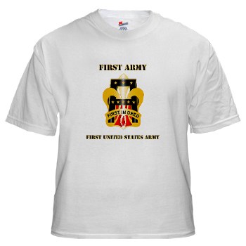 1A - A01 - 04 - DUI - First United States Army with Text White T-Shirt