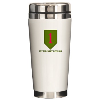 1ID - M01 - 03 - SSI - 1st Infantry Division with Text Ceramic Travel Mug