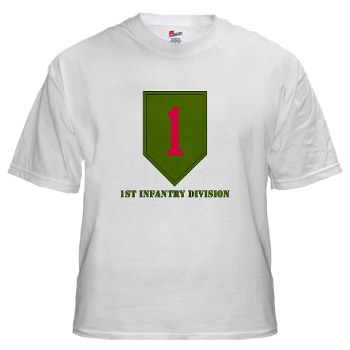 1ID - A01 - 04 - SSI - 1st Infantry Division with Text White T-Shirt