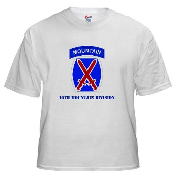 10mtn - A01 - 04 - SSI - 10th Mountain Division with Text White T-Shirt