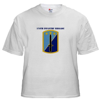 170IB - A01 - 04 - SSI - 170th Infantry Brigade with text - White T-Shirt