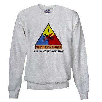 1AD - A01 - 03 - SSI - 1st Armored Division with Text Sweatshirt - Click Image to Close