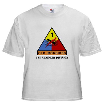 1AD - A01 - 04 - SSI - 1st Armored Division with Text White T-Shirt - Click Image to Close
