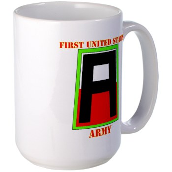 1A - M01 - 03 - SSI - First United States Army with Text Large Mug - Click Image to Close