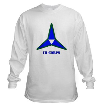 IIICorps - A01 - 03 - SSI - III Corps with Text Long Sleeve T-Shirt - Click Image to Close
