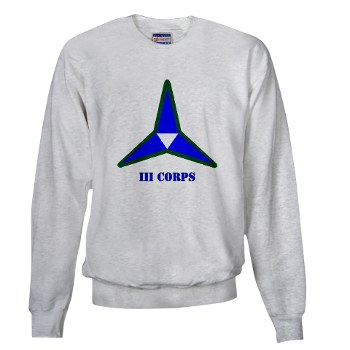 IIICorps - A01 - 03 - SSI - III Corps with Text Sweatshirt - Click Image to Close