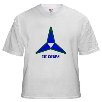IIICorps - A01 - 04 - SSI - III Corps with Text White T-Shirt