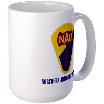 nau - M01 - 03 - SSI - ROTC - Northern Arizona University with Text - Large Mug - Click Image to Close