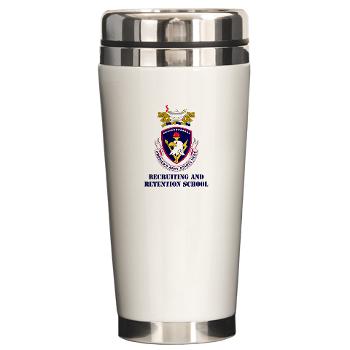 rrs - M01 - 03 - DUI - Recruiting and Retention School with Text Ceramic Travel Mug