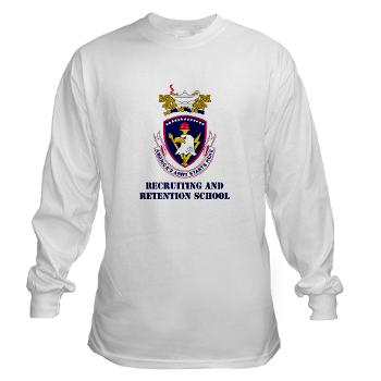 rrs - A01 - 03 - DUI - Recruiting and Retention School with Text Long Sleeve T-Shirt