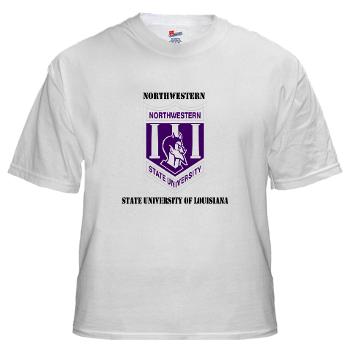 nsula - A01 - 04 - SSI - ROTC - Northwestern State University of Louisiana with Text - White T-Shirt